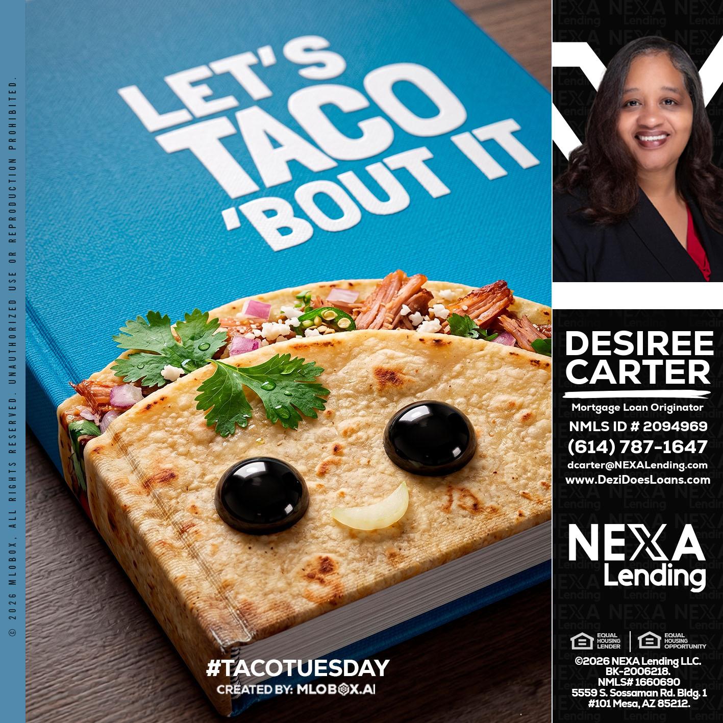 LETS TACO ABOUT IT - Desiree Carter -Mortgage Loan Originator