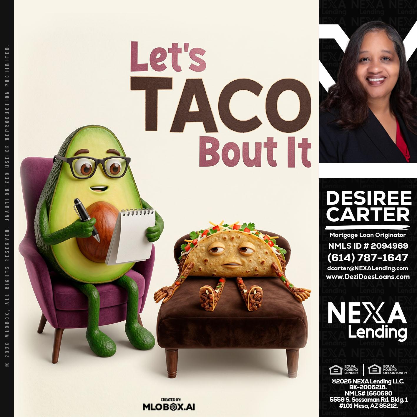 LETS TACO ABOUT IT - Desiree Carter -Mortgage Loan Originator